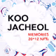 KOO JACHEOL - MEMORIES 20*12 NFTs