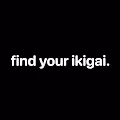 find your ikigai.