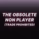 THE OBSOLETE NON PLAYER (TRADE PROHIBITED)