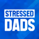 Stressed Dads