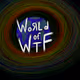 World of WTF