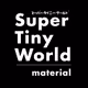 Super Tiny World : material