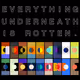 Everything Underneath is Rotten