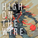 High On The Wire