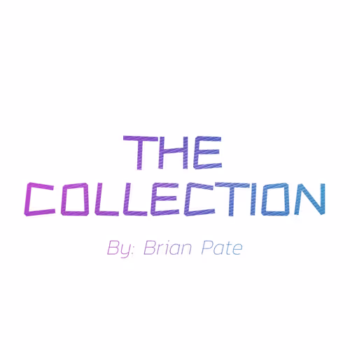 The Collection By: Brian Pate