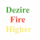 Dezire, Fire, Higher