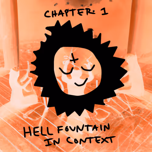 "I Gave My Youth To God" CHAPTER 1/5: Hell Fountain - In Context