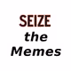Seize The Memes