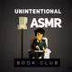 Unintentional ASMR Book Club