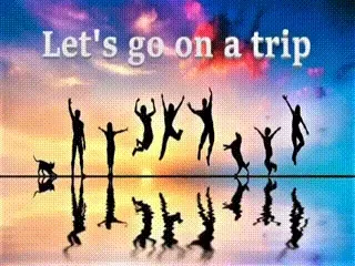 Let's go on a trip