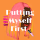 Putting myself first.