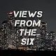 Views From The Six