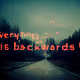 everything is backwards by tricil
