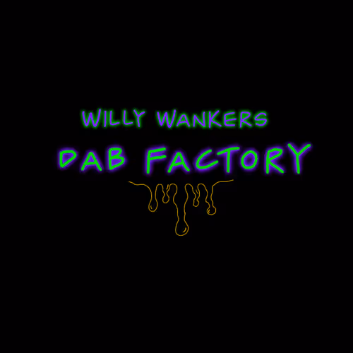Willy Wanker's Dab Factory