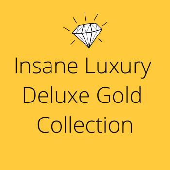 Insane Luxury Deluxe Gold Collection