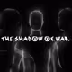 The Shadow of War