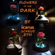 Flowers in the Dark