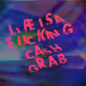 LIFE IS A CASH GRAB