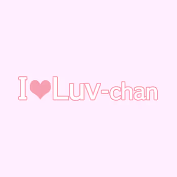 I love Luv chan