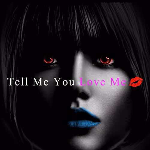 Tell Me You Love Me