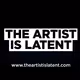 THE ARTIST IS LATENT
