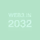 Web3 in 2032