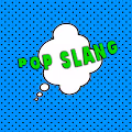 Pop Slang - old
