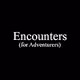 Encounters (for Adventurers)