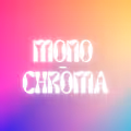 Mono-Chroma