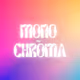 Mono-Chroma