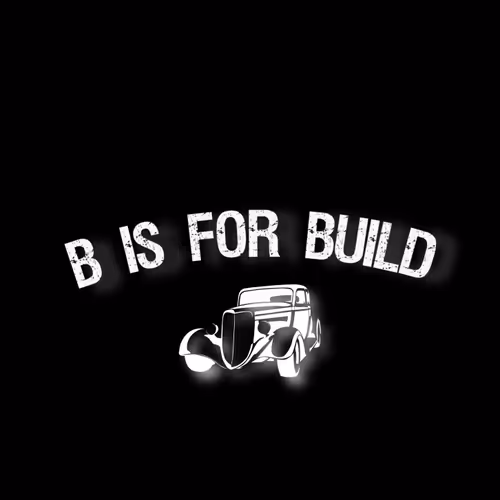 B is for Build