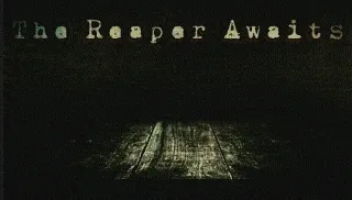 The Reaper Awaits