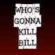 Who's gonna kill Bill