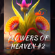 FLOWERS OF HEAVEN #2
