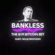 Bankless - The $1M Bitcoin Bet