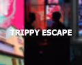 Trippy Escape