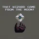 WIZARDS THAT CAME FROM THE MOON