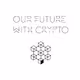 Our Future With Crypto