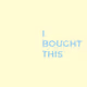 I BOUGHT THIS - old