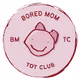 Bored Mom Tot Club Genesis