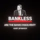 Bankless - Are the Banks Insolvent?