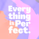 Everything is Perfect by Seph Sota - old