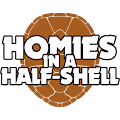 Homies in a Half Shell