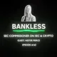 Bankless - What SEC Commissioner Hester Peirce Thinks About the  SEC