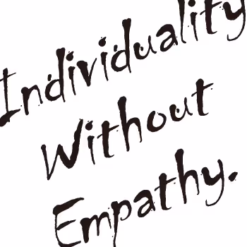 Individuality Without Empathy.