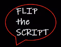 Flip the Script - old