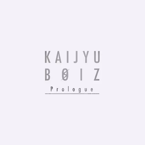 KAIJYU BOIZ -Prologue-