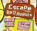 Escape From Bad Robots
