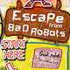 Escape From Bad Robots
