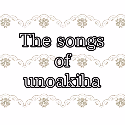 The songs of unoakiha
